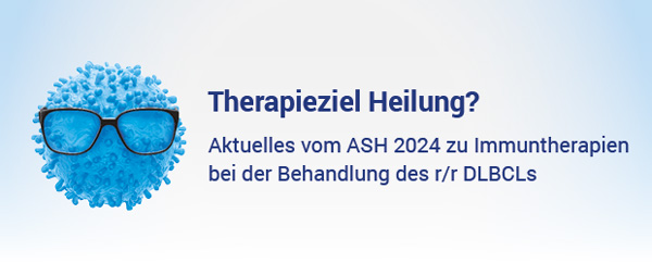 Therapieziel Heilung? Aktuelles vom ASH 2024 zu Immuntherapien bei der Behandlung des r/r DLBCLs