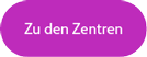 Zu den Zentren