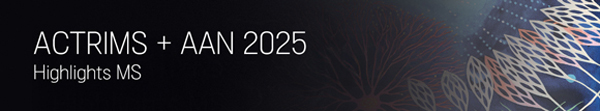 ACTRIMS + AAN 2025 Highlights MS